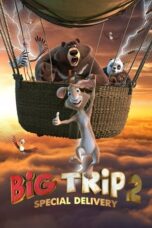 Nonton Film Big Trip 2: Special Delivery (2022) Bioskop21