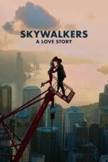 Nonton Film Skywalkers: A Love Story (2024) Bioskop21