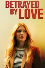 Nonton Film Betrayed by Love (2024) Bioskop21