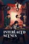 Nonton Film Interlaced Scenes (2024) Bioskop21